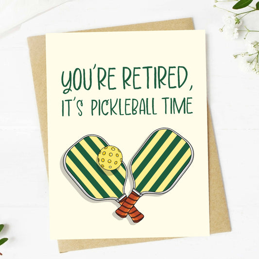 "You're Retired, It's Pickleball Time" Greeting Card