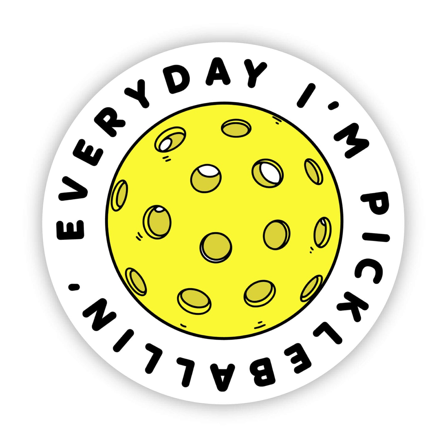 Everyday I’m Pickleballin’ Sticker