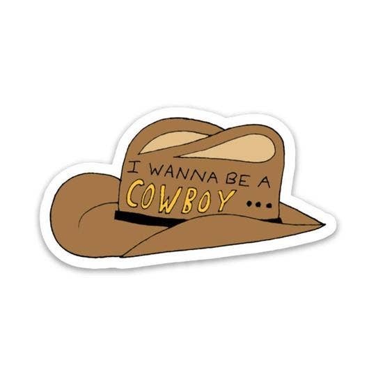 I Wanna Be a Cowboy Sticker