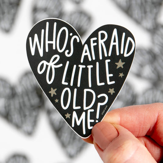 Who’s Afraid of Little Old Me Decal Sticker