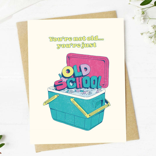 "You're Not Old, You're Just Old School" Greeting Card